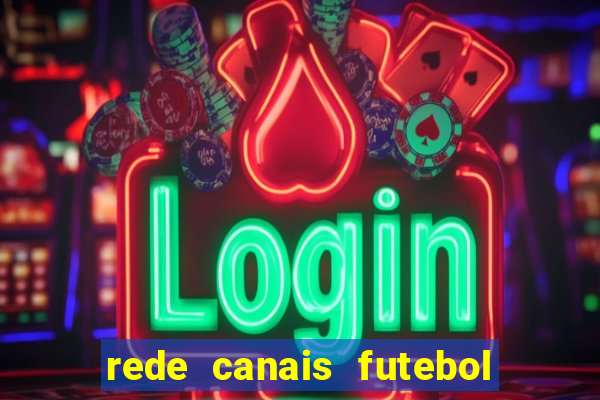 rede canais futebol ao vivo